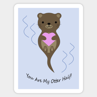 Adorable You Are My Otter Half Otter Sticker